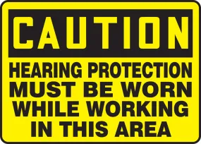 10" X 14" Black And Yellow Aluma-Lite™ Safety Signs "CAUTION HEARING PROTECTION MUST BE WORN WHILE WORKING IN THIS AREA"