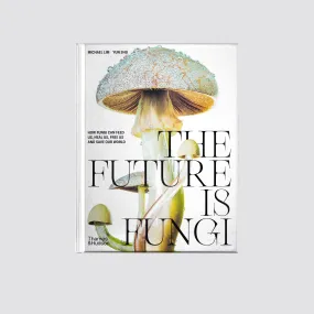 The Future is Fungi